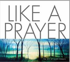 Like a Prayer - Hardcover Edition: The Art of Scott Sample 1513612581 Book Cover