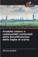 Prodotti chimici e combustibili sostenibili dalla bioraffinazione delle foglie di scarto 6205612003 Book Cover