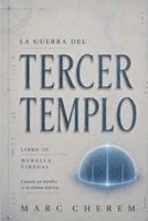 La Guerra Del Tercer Templo: Muralla Virtual 1731251467 Book Cover