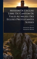 Mission De L'eglise Libre Du Canton De Vaud Au Milieu Des Eglises Protestantes Suisses (French Edition) 1024848043 Book Cover