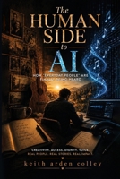 The Human Side to AI: How "Everyday People" Are Finally Being Heard B0HBK2FSFB Book Cover