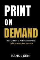 Print on Demand for Beginners: How to Start a POD Business with T-Shirts, Mugs, and Journals B0GWXP6KDP Book Cover
