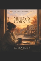 Mindy's Corner: A Maple Creek Coffee Club Series B0H1C5FCB3 Book Cover