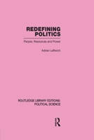 Redefining Politics Routledge Library Editions: Political Science Volume 45 0415651360 Book Cover
