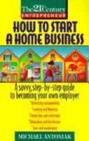 How To Start A Home Business (21st Century Entrepreneur) 0380779110 Book Cover