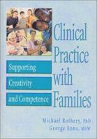 Clinical Practice With Families: Supporting Creativity and Competence 0789010852 Book Cover