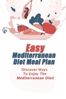 Easy Mediterranean Diet Meal Plan: Discover Ways To Enjoy The Mediterranean Diet!: Green Mediterranean Diet Meal Plan B09CRN21PK Book Cover