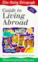 Living Abroad: The Daily Telegraph Guide (Daily Telegraph Guides) 0749419482 Book Cover