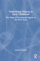 Transitional Objects in Early Childhood: The Value of Transitional Objects in the Early Years 1032284005 Book Cover
