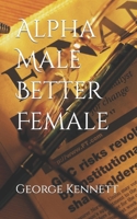 Alpha Male Better Female B0892HWPX4 Book Cover