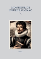 Monsieur de Pourceaugnac: Comédie-ballet satirique de mariage entre quiproquos et ruses (French Edition) 2322635987 Book Cover