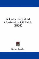 A Catechism and Confession of Faith 1019112050 Book Cover