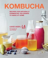 Kombucha: Recipes for naturally fermented tea drinks to make at home 1788794761 Book Cover