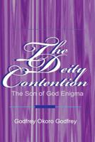 The Deity Contention: The Son of God Enigma 1505620023 Book Cover