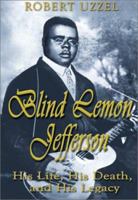 Blind Lemon Jefferson: His Life, His Death, and His Legacy 1571686568 Book Cover