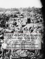 Lake County, California Mines and Minerals: California Register of Mines and Minerals 1548294713 Book Cover