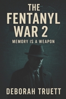The Fentanyl war 2: Memory is a Weapon (The Fentanyl War-The first Callapse) B0G48XQVHR Book Cover