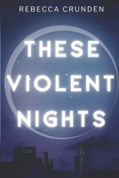 These Violent Nights B08N3X67CJ Book Cover