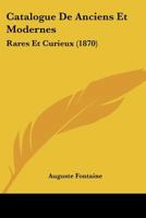 Catalogue De Anciens Et Modernes: Rares Et Curieux (1870) 1160823871 Book Cover
