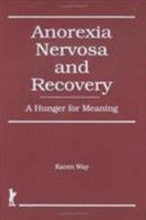 Anorexia Nervosa and Recovery: A Hunger for Meaning (Haworth Women's Studies) (Haworth Women's Studies) 0918393957 Book Cover