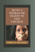 Must a woman be silent in the church B0CT3VDJ19 Book Cover
