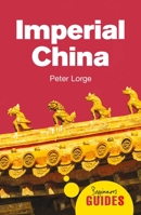 Imperial China: A Beginner's Guide 1786075784 Book Cover