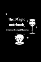 The Magic notebook: Coloring Book of Shadows 1656239213 Book Cover