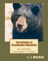 The Animals of Grandfather Mountain: An Animal Caretaker's Tales 1463715862 Book Cover