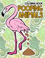 Pooping Animals Coloring Book: A Funny Coloring Book for Adults Kids Gag Gifts White Elephant Gifts 1656993732 Book Cover