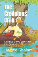 The Credulous Crab: Kalīla wa-Dimna Stories for Kids (Book 1) B0BMJR71TB Book Cover