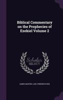Biblical commentary on the prophecies of Ezekiel Volume 2 1177677687 Book Cover