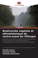 Biodiversité végétale et ethnobotanique du centre-ouest de l'Éthiopie (French Edition) 6206769887 Book Cover