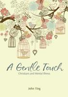 A Gentle Touch: Christians and Mental Illness 9810777299 Book Cover