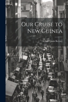 Our Cruise to New Guinea 1022539116 Book Cover