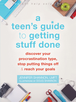 A Teen's Guide to Getting Stuff Done: Discover Your Procrastination Type, Stop Putting Things Off, and Reach Your Goals 1626255873 Book Cover