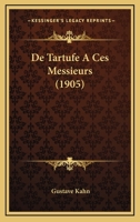 De Tartufe A Ces Messieurs (1905) 1147844585 Book Cover