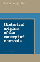 Historical Origins of the Concept of Neurosis 0521114713 Book Cover