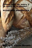 Como Salir de Pobre y No Morir En El Intento? - Economia Domestica 1479103276 Book Cover