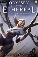 The Tower of Moros: A Progression Fantasy (Odyssey of the Ethereal) 103945447X Book Cover