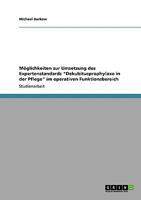 Der Expertenstandard Dekubitusprophylaxe in der Pflege. M�glichkeiten zur Umsetzung im operativen Funktionsbereich 3640355113 Book Cover