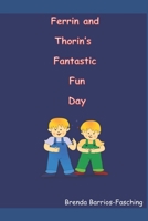 FERRIN AND THORIN'S FANTASTIC FUN DAY B087HC394G Book Cover