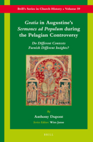 Gratia in Augustine S Sermones Ad Populum During the Pelagian Controversy: Do Different Contexts Furnish Different Insights? 9004231579 Book Cover