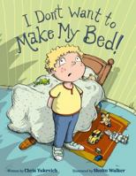 I Don't Want To Make My Bed! 1518723985 Book Cover