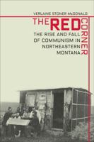 Red Corner: The Rise and Fall of Communism in Northeastern Montana 0975919679 Book Cover