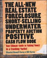 The All-new Real Estate Foreclosure, Short-selling, Underwater, Property Auction, Positive Cash Flow Book: Your Ultimate Guide to Making Money in a Crashing Market 0470455861 Book Cover
