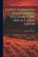 Fatti E Uomini Del Risorgimento Nazionale, Dal 1846 Ai Giorni Nostri 1021906433 Book Cover