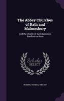 The Abbey Churches of Bath & Malmesbury and the Church of Saint Laurence, Bradford-On-Avon 1378058755 Book Cover