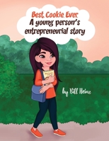 Best. Cookie. Ever.: A young person's entrepreneurial story 1638671567 Book Cover