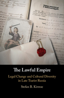 The Lawful Empire: Legal Change and Cultural Diversity in Late Tsarist Russia 1108730639 Book Cover