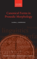 Canonical Forms in Prosodic Morphology 0199286396 Book Cover